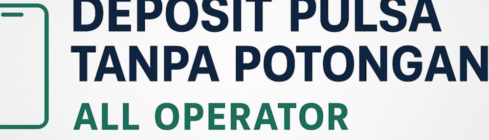 Depo Pulsa Terjamin: Layanan Isi Pulsa Terpercaya